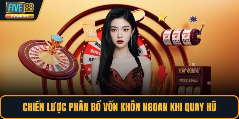 Chiến lược phân bổ vốn khôn ngoan khi quay hũ