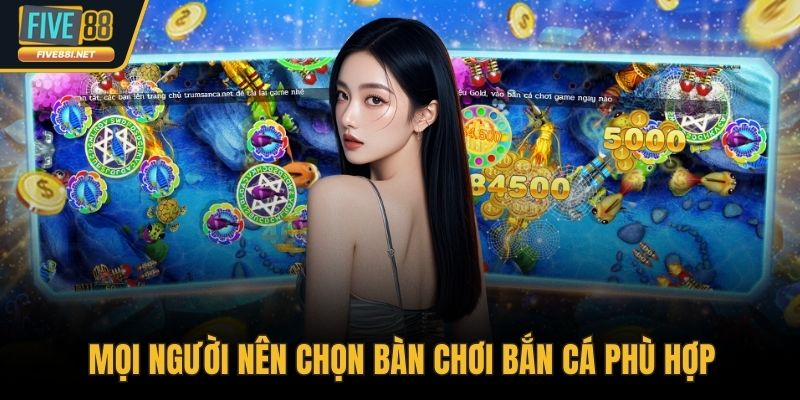 Mọi người nên chọn bàn chơi bắn cá phù hợp