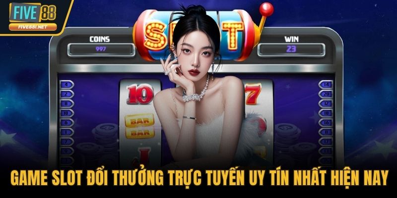 Game slot đổi thưởng