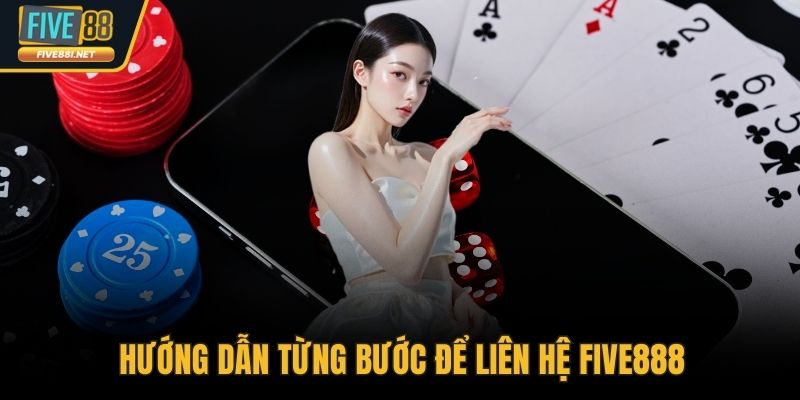 Hướng dẫn từng bước để liên hệ FIVE88